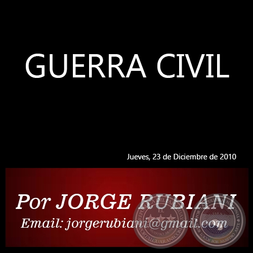 GUERRA CIVIL - Por JORGE RUBIANI - Jueves, 23 de Diciembre de 2010